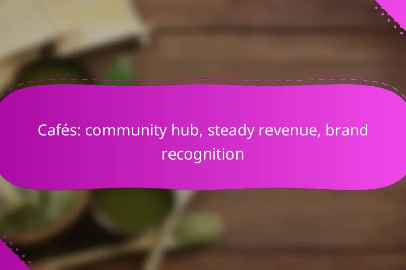 Cafés: community hub, steady revenue, brand recognition