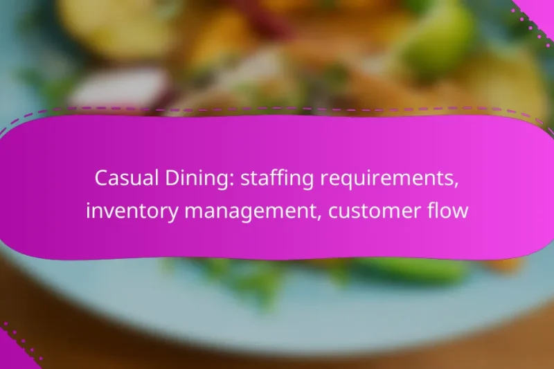 Casual Dining: staffing requirements, inventory management, customer flow