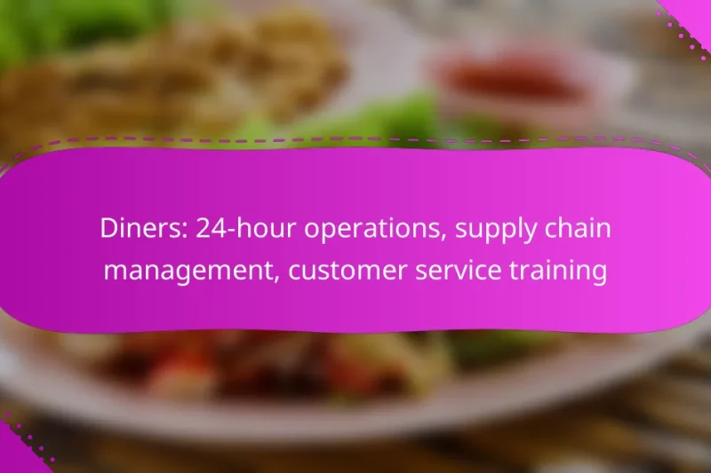 Diners: 24-hour operations, supply chain management, customer service training