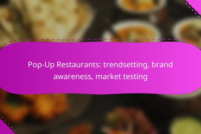 Pop-Up Restaurants: trendsetting, brand awareness, market testing