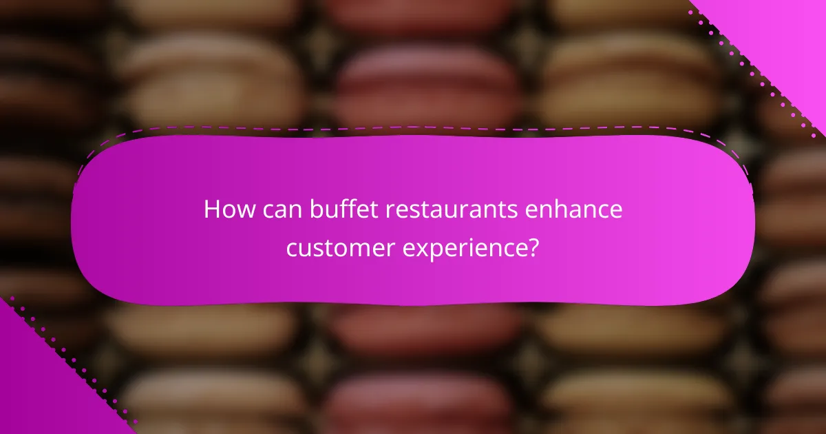 How can buffet restaurants enhance customer experience?