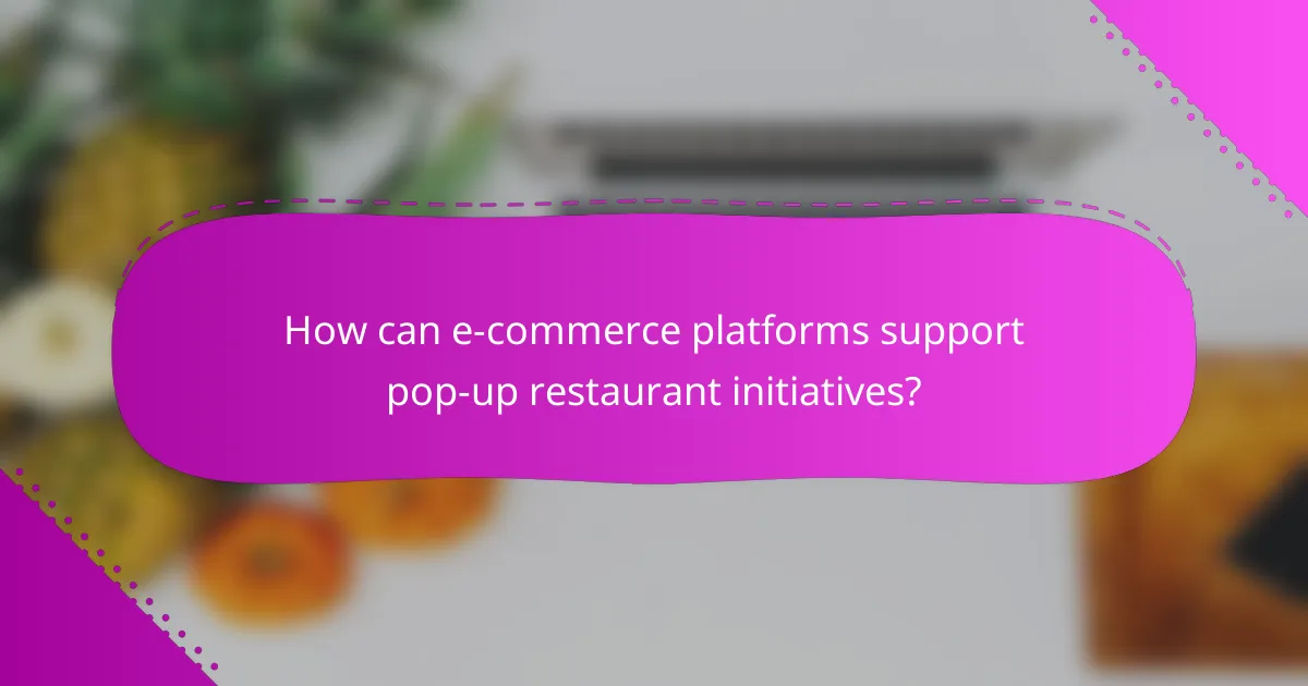 How can e-commerce platforms support pop-up restaurant initiatives?