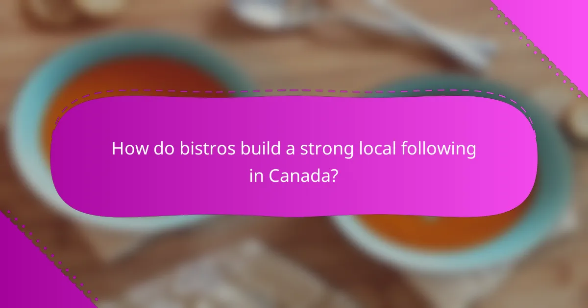 How do bistros build a strong local following in Canada?