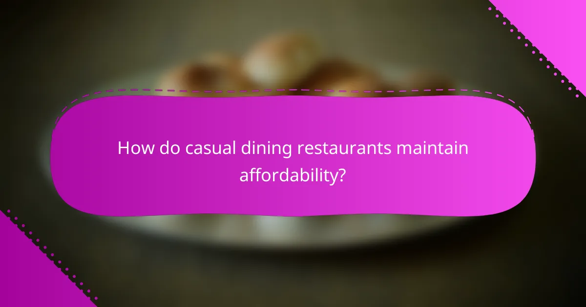 How do casual dining restaurants maintain affordability?