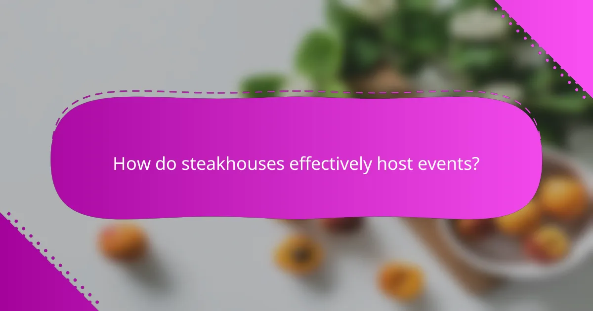 How do steakhouses effectively host events?