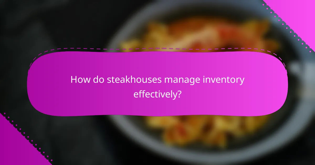 How do steakhouses manage inventory effectively?