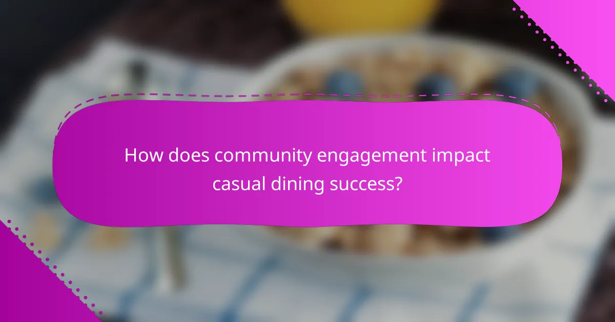 How does community engagement impact casual dining success?