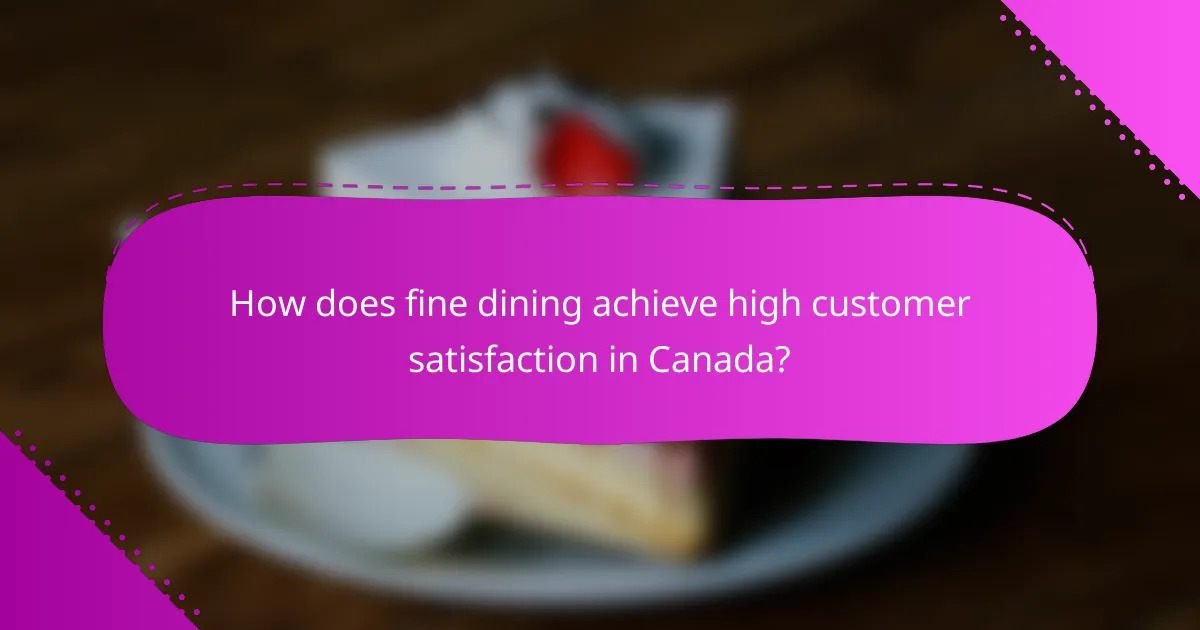 How does fine dining achieve high customer satisfaction in Canada?