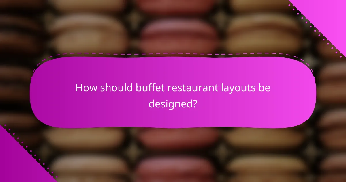 How should buffet restaurant layouts be designed?