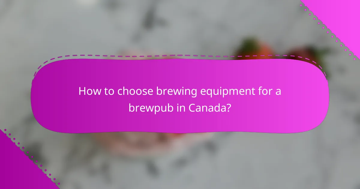 How to choose brewing equipment for a brewpub in Canada?