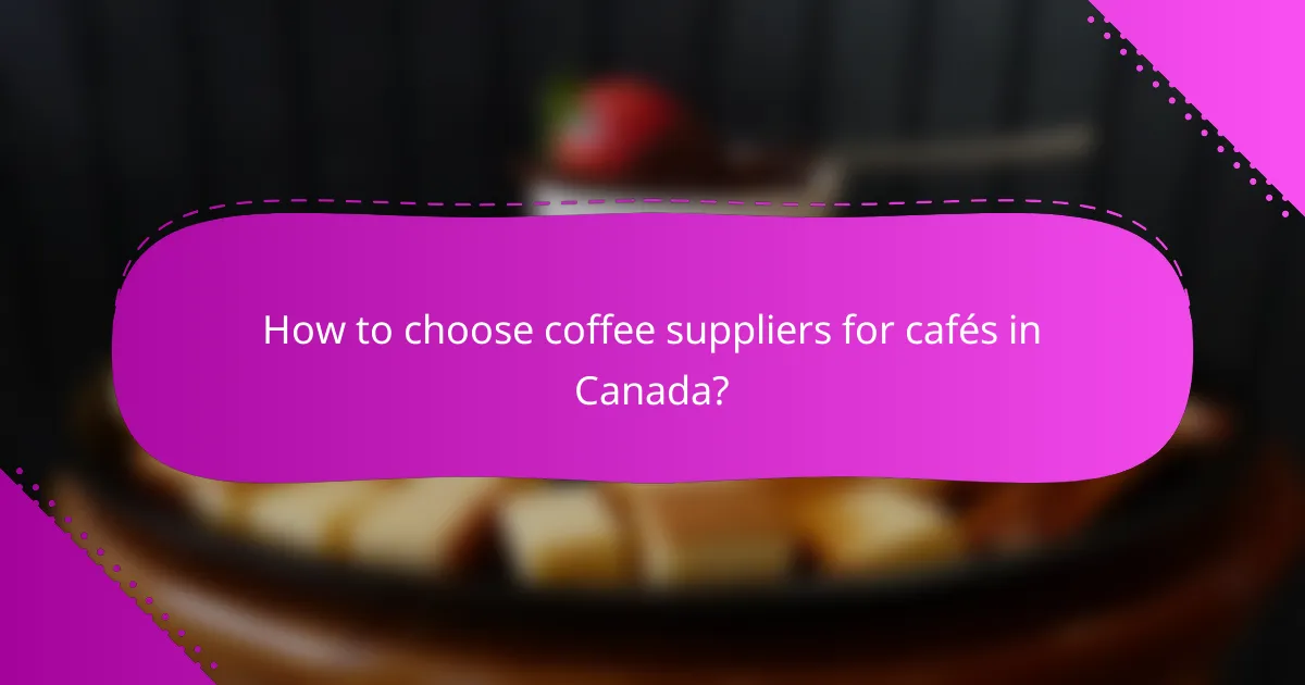 How to choose coffee suppliers for cafés in Canada?