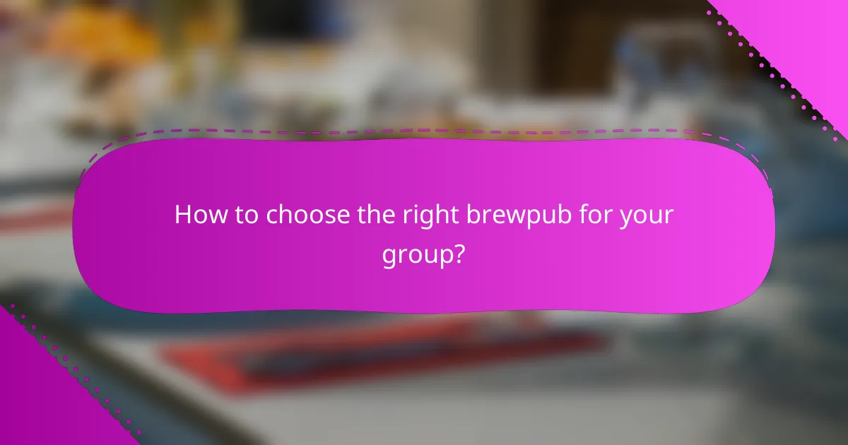 How to choose the right brewpub for your group?