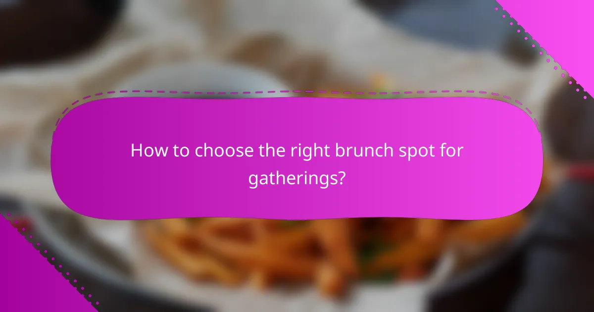 How to choose the right brunch spot for gatherings?