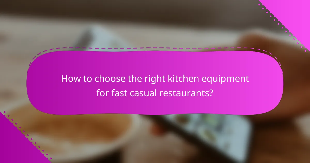 How to choose the right kitchen equipment for fast casual restaurants?