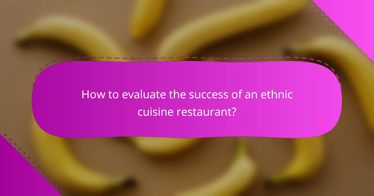 How to evaluate the success of an ethnic cuisine restaurant?