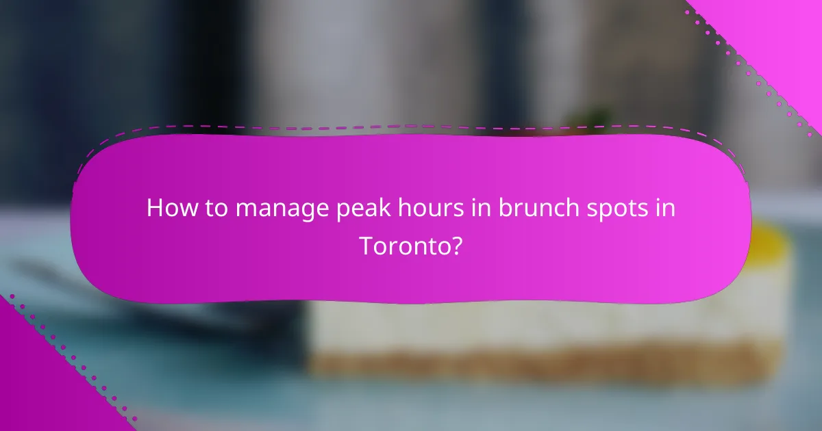 How to manage peak hours in brunch spots in Toronto?