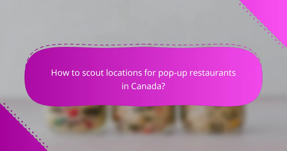 How to scout locations for pop-up restaurants in Canada?
