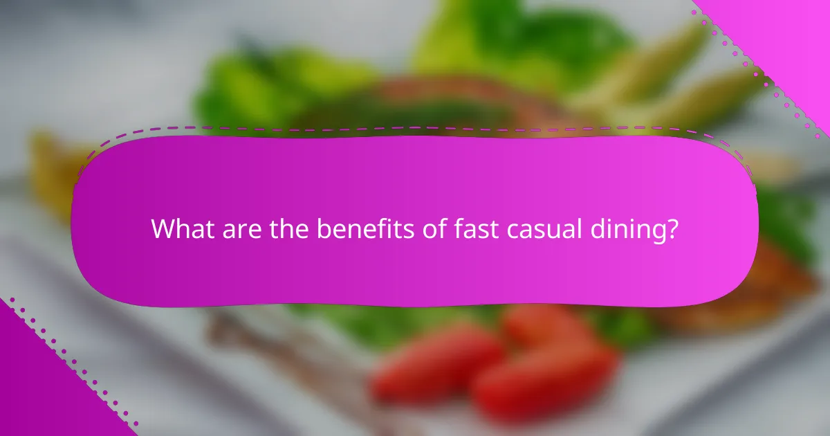 What are the benefits of fast casual dining?
