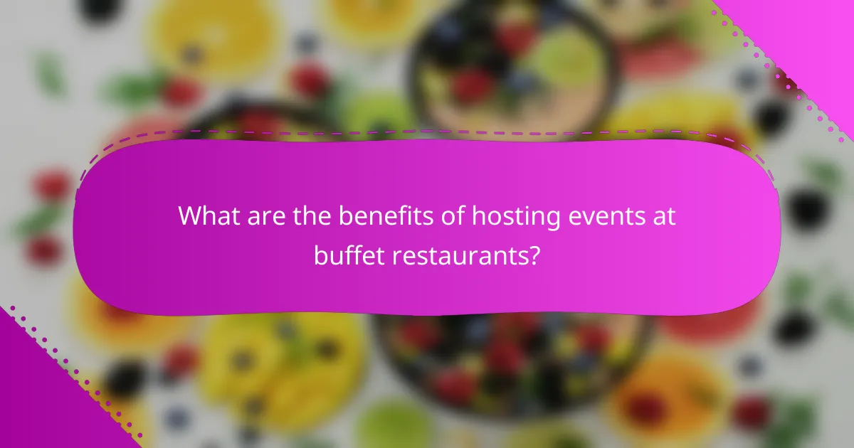What are the benefits of hosting events at buffet restaurants?