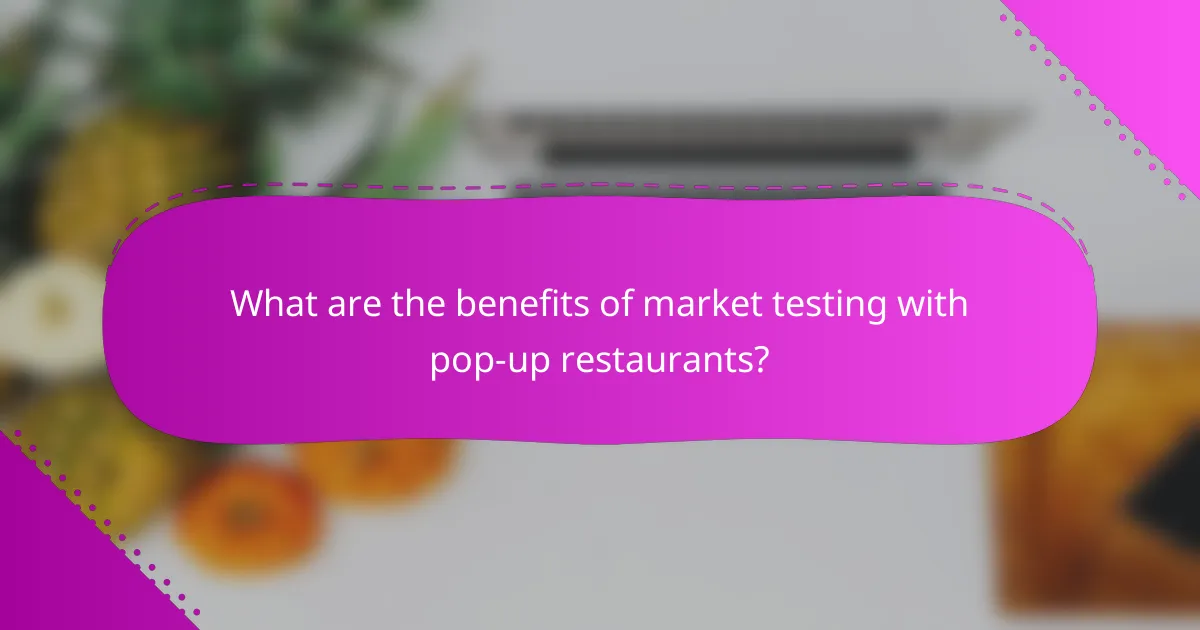 What are the benefits of market testing with pop-up restaurants?
