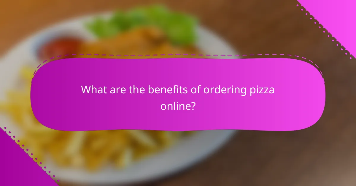 What are the benefits of ordering pizza online?