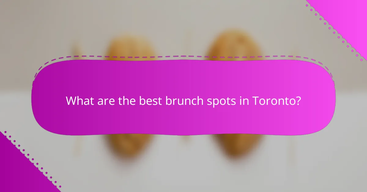 What are the best brunch spots in Toronto?