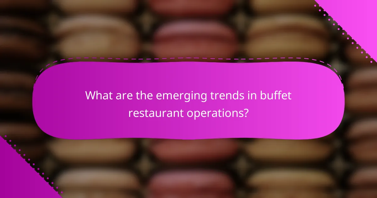 What are the emerging trends in buffet restaurant operations?
