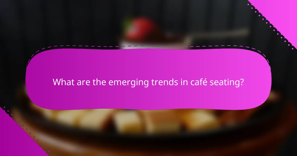 What are the emerging trends in café seating?