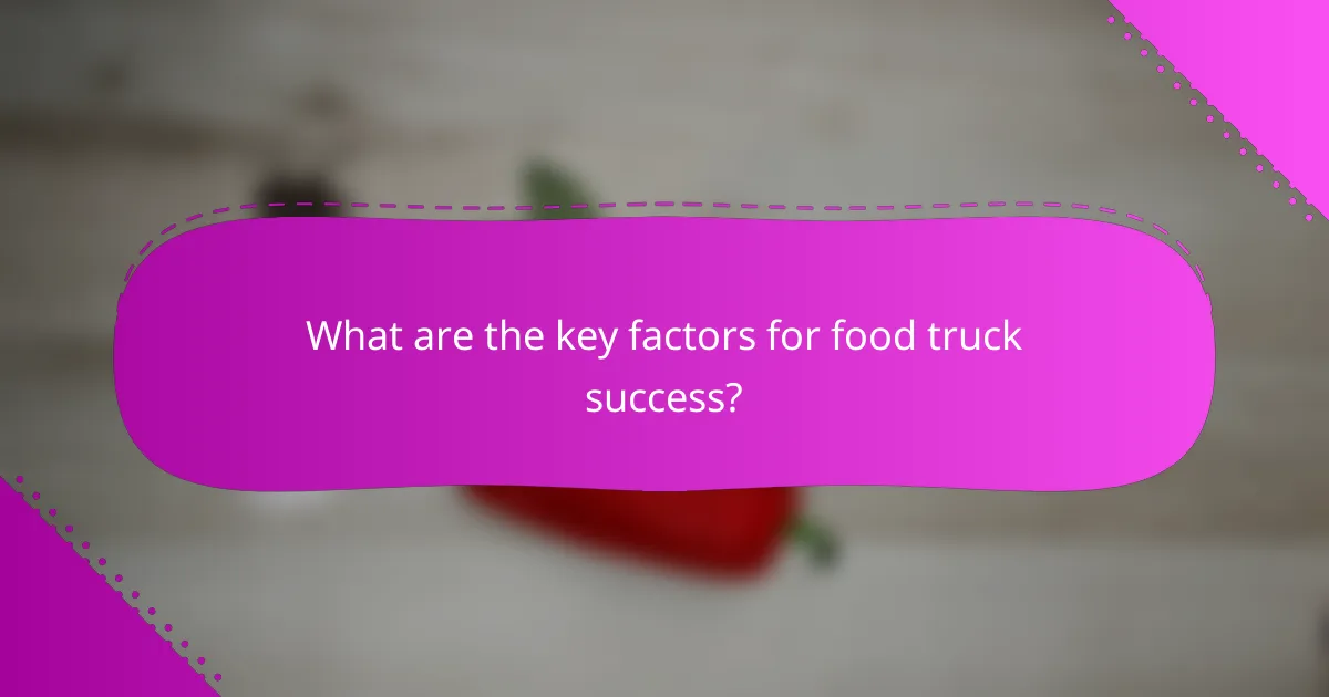 What are the key factors for food truck success?