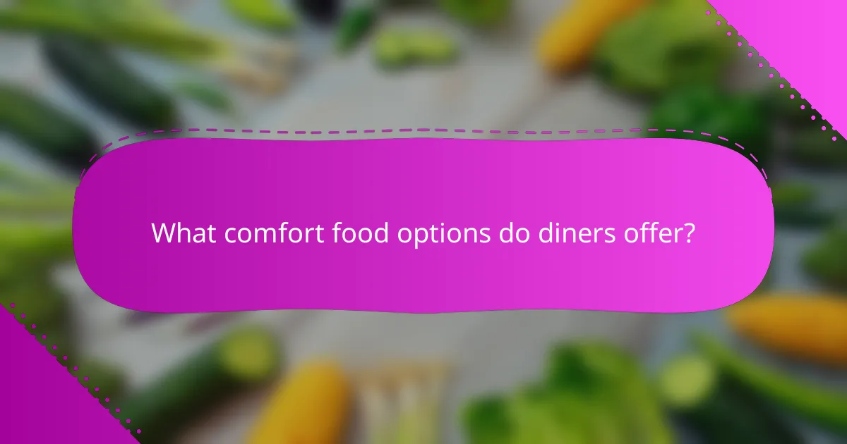 What comfort food options do diners offer?