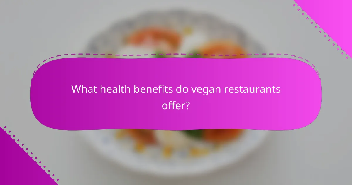 What health benefits do vegan restaurants offer?