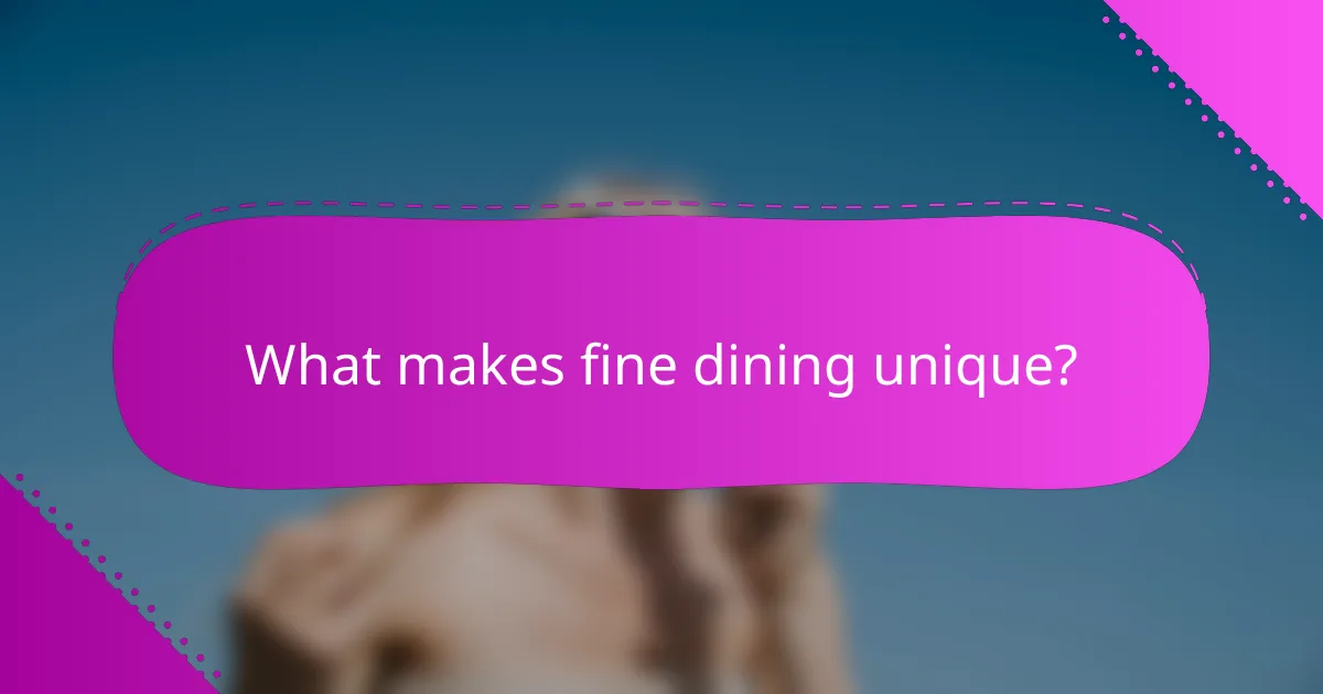 What makes fine dining unique?