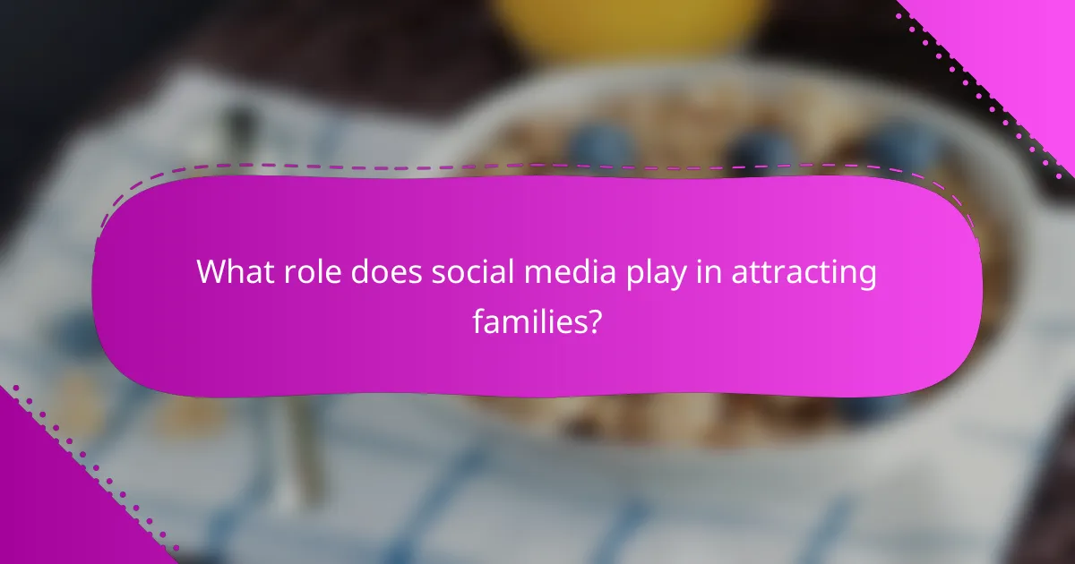 What role does social media play in attracting families?