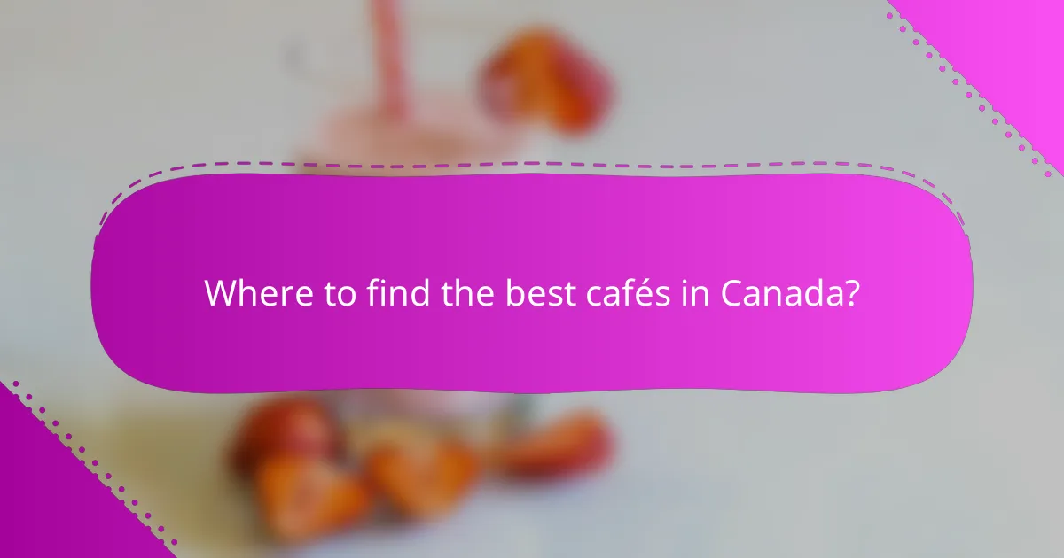 Where to find the best cafés in Canada?