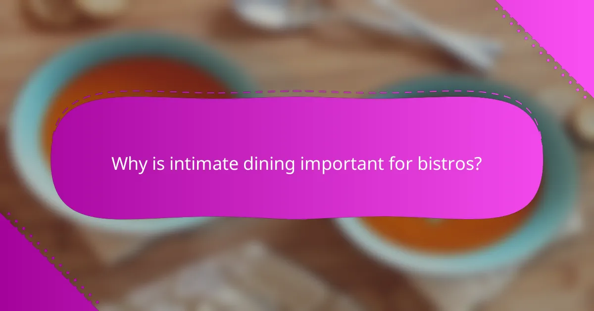 Why is intimate dining important for bistros?